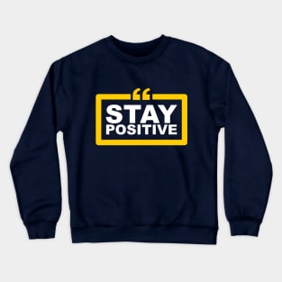 Stay Positive Crewneck Sweatshirt